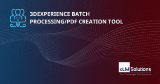 3DEXPERIENCE Batch Processing/PDF Creation Tool