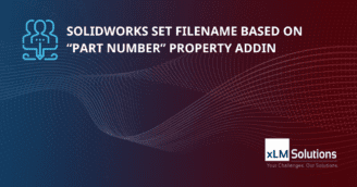 SOLIDWORKS Set Filename Based on “Part Number” Property AddIn